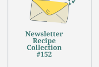 Top Newsletter Recipe Picks: Collection #152